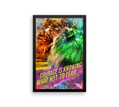 Courage Is Knowing What Not To Fear. Enhanced Matte Paper Framed Poster