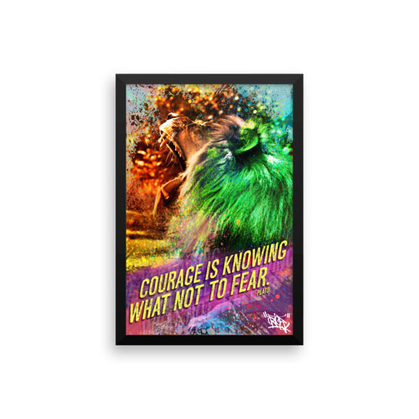 Courage Is Knowing What Not To Fear. Enhanced Matte Paper Framed Poster