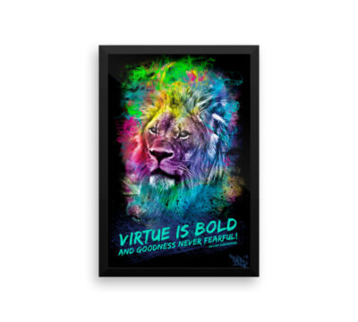 Virtue is bold and goodness never fearful. Premium Luster Photo Paper Framed Poster