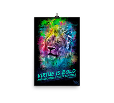 Virtue is bold and goodness never fearful. Enhanced Matte Paper Poster